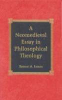 A Neomedieval Essay in Philosophical Theology 0739102508 Book Cover