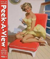 Peek-A-View Pin-Up Gallery, Vol 1: Sexy Paintings from the '30s-'60s (Pin Up Gallery) 1933112387 Book Cover