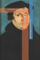 Heresy: A chronicle of religious rebels through the ages B0DYDY996D Book Cover