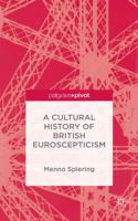 A Cultural History of British Euroscepticism 1137447540 Book Cover