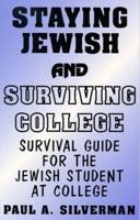 Staying Jewish and Surviving College, Survival Guide for the Jewish student at college 0967300703 Book Cover