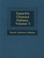 Gazzetta Chimica Italiana, Volume 5 1288148712 Book Cover