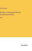 Beiträge zur Rechtsgeschichte des Germanischen Nordens: Heft I 3382063050 Book Cover