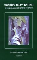 Words That Touch: A Psychoanalyst Learns to Speak 1855759438 Book Cover