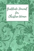 Gratitude Journal for Christian Women: Includes Quotes from Scripture and Inspiring phrases in Beautiful Lettering and Coloring Pages surrounding the Bible quotes Sea green vintage floral pattern 1708508694 Book Cover