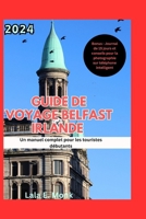 2024 Belfast Irlande Guide de voyage: Un manuel complet pour les nouveaux touristes B0CQTB199Y Book Cover