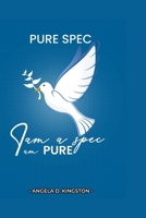 PURE SPEC: I am a spec and I am pure; establishing and sustaining your purity B0BGQ87FBB Book Cover