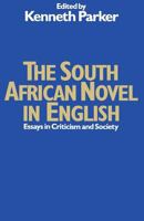 South African Novel in English: Essays in Criticisms and Society 1349036919 Book Cover