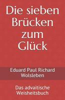 Die sieben Brücken zum Glück: Das advaitische Weisheitsbuch 1977734340 Book Cover