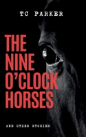 The Nine O'Clock Horses & Other Stories 1068314141 Book Cover