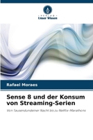 Sense 8 und der Konsum von Streaming-Serien (German Edition) 620852217X Book Cover