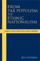 From Tax Populism to Ethnic Nationalism: Radical Right -wing Populism in Sweden 1845452186 Book Cover
