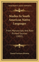 Studies In South American Native Languages: From Manuscripts And Rare Printed Sources 935392359X Book Cover