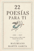 22 poesías para ti: Un amor escrito en 1988 y vivido durante toda una vida (Spanish Edition) B0HDHTZR5J Book Cover