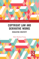Copyright Law and Derivative Works: Regulating Creativity 036758350X Book Cover