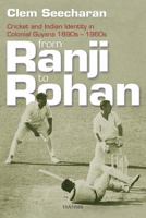 From Ranji To Rohan: Cricket And Indian Identity In Colonial Guyana 1890s   1960s 1906190275 Book Cover