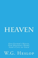 Heaven: Our Father's House, Our Heavenly Home, God's City of Gold B00088D1Y6 Book Cover