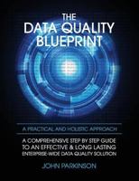 The Data Quality Blueprint: A Comprehensive Step by Step Guide to an Effective & Long Lasting Enterprise-Wide Data Quality Solution 0993584306 Book Cover