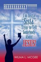 I'm Just a Sista Tryin' to Tell Somebody about Jesus 0988623749 Book Cover
