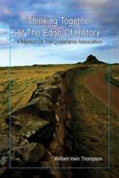Thinking Together at the Edge of History: A Memoir of the Lindisfarne Association, 1972-2012 093687886X Book Cover