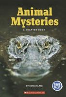 Animal Mysteries: A Chapter Book (True Tales) 0516251872 Book Cover