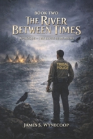 The River Between Times:: Shadows of Two World B0GL7Z4MBD Book Cover