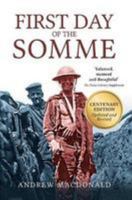 First Day of the Somme: The Complete Account of Britain's Worst-ever Military Disaster 1775540405 Book Cover