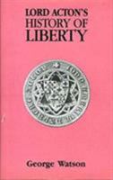 Lord Acton's History of Liberty: A Study of His Library, With an Edited Text of His History of Liberty Notes 0859679950 Book Cover
