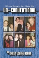Un-Conventional - 13 Years of Meeting the Stars of Doctor Who 1447806808 Book Cover