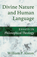 Divine Nature and Human Language: Essays in Philosophical Theology 1725283190 Book Cover