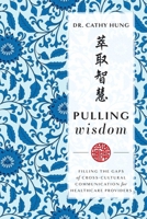 Pulling Wisdom: Filling The Gaps of Cross-Cultural Communication for Healthcare Providers 1642251410 Book Cover