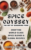 Spice Odyssey: The Art of Seasoning Food B0CW25WKFM Book Cover