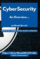 Cybersecurity - An Overview... (MusabAtWork) B0FB5MP2WY Book Cover