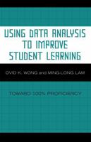 Using Data Analysis to Improve Student Learning: Toward 100% Proficiency 1578864801 Book Cover
