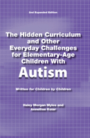 The Hidden Curriculum and Other Everyday Challenges for Elementary-Age Children with High-Functioning Autism 1937473104 Book Cover