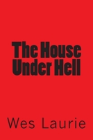 The House under Hell 1499202083 Book Cover