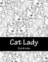 Cat Lady Syndrome: Adult Coloring Book 1543003575 Book Cover