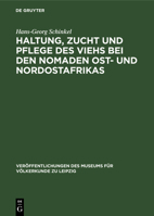 Haltung, zucht und pflege des viehs bei nomaden Ost - und Nordostafrikas;ein beitrag zur traditionellen ökonomie der Wanderhirten in semiaridengebieten. 3112478290 Book Cover