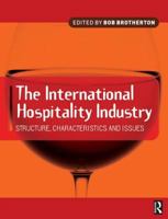 International Hospitality Industry: Structure, Characteristics and Issues 0750652950 Book Cover