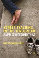 Street Teaching in the Tenderloin: Jumpin' Down the Rabbit Hole 1137564369 Book Cover