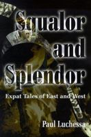Squalor and Splendor: Expat Tales of East and West 0595088600 Book Cover