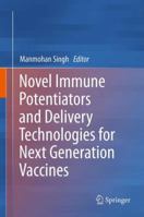 Novel Immune Potentiators and Delivery Technologies for Next Generation Vaccines 1461453798 Book Cover