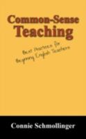Common-Sense Teaching: Best Practices for Beginning English Teachers 1432728687 Book Cover