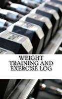 Weight Training and Exercise Log: Keep Track of Your Progress 1533065233 Book Cover