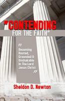 Contending For The Faith: Becoming Rooted, Grounded & Unshakable In The Lord Jesus Christ 1723817015 Book Cover