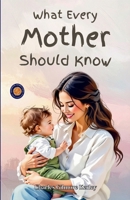 What Every Mother Should Know About Her Infants and Young Children (Illustrated, Refined & Edited) 937244278X Book Cover