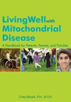 Living Well with Mitochondrial Disease: A Handbook for Patients, Parents, and Families 1606130145 Book Cover