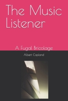 The Music Listener: A Fugal Bricolage B0CLHSL9JG Book Cover