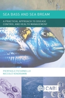 Sea Bass and Sea Bream: A Practical Approach to Disease Control and Health Management 1910455792 Book Cover