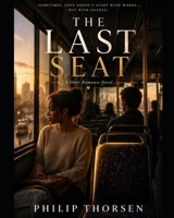 THE LAST SEAT: Where Silence Becomes Love B0GY92FQPQ Book Cover